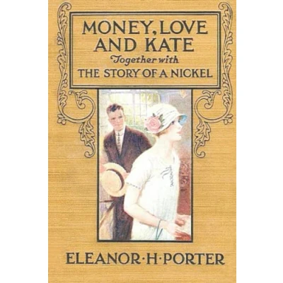 Abbildung von Money, Love and Kate: Together With the Story of a Nickel