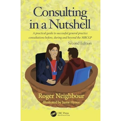 Abbildung von Consulting in A Nutshell: Practical Guide to Successful General Practice Consultations Before, During and Beyond the Mrcgp