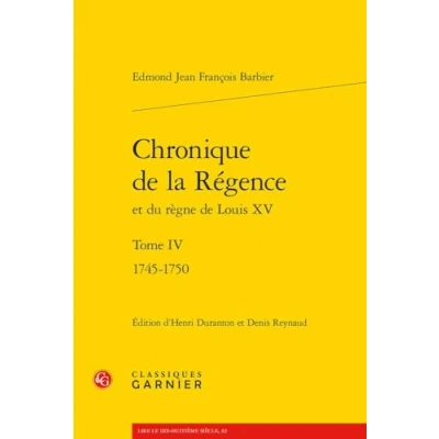Abbildung von Chronique de la Regence Et Du Regne Louis XV Tome IV: 1745 1750