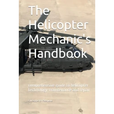 Abbildung von the helicopter mechanic&#039;s handbook: comprehensive guide to technology maintenance and repair