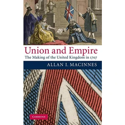 Abbildung von Union and Empire: the Making of United Kingdom in 1707 (Cambridge Studies Early Modern British History)