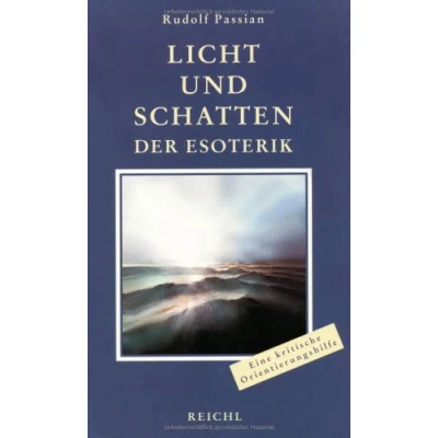 Abbildung von Licht und Schatten der Esoterik: Die Spreu vom Weizen trennen: Eine objektiv kritische Lebens Orientierungshilfe
