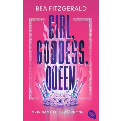 Abbildung von Girl, Goddess, Queen: Mein Name ist Persephone: Mitreißende Enemies to Lovers Romantasy von TikTok Star Bea Fitzgerald (Die Girl Goddess Queen Reihe, Band 1)