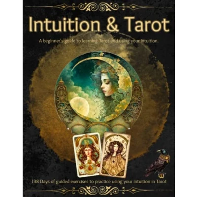 Abbildung von Intuition &amp; Tarot: A beginner&#039;s guide to learning Tarot and using your intuition.