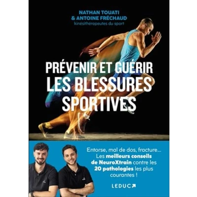 Abbildung von Prévenir et guérir les blessures sportives: Entorse, mal de dos, fracture... : meilleurs conseils NeuroXtrain contre 20 pathologies plus courantes !