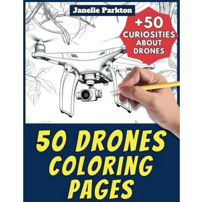 Abbildung von 50 Drones Coloring Pages Book for Kids and Adults: +50 Amazing Facts about Drones. Children Grown Ups. Color Learn with Janelle Vehicles Vol. 77