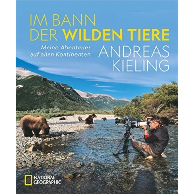 Abbildung von NATIONAL GEOGRAPHIC Bildband: Andreas Kieling. Im Bann der wilden Tiere. Sehnsucht Wildnis. Eine spannende und atemberaubende Abenteuerreise in „Kielings wilde Welt“.: Abenteuer auf allen Kontinenten