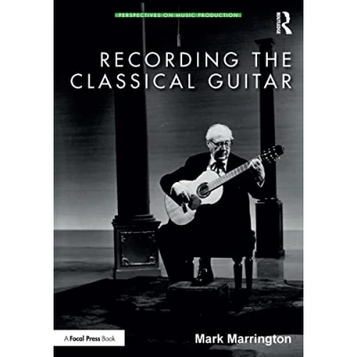 Abbildung von Recording the Classical Guitar: Repertoire, Performance, and Shaping of Musical Identity in Twentieth Century (Perspectives on Music Production)