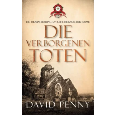 Abbildung von Die Verborgenen Toten (Thomas Berrington Historischer Kriminalroman, Band 12)