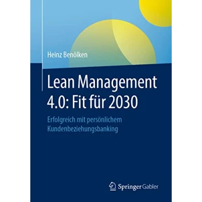 Abbildung von Lean Management 4.0: Fit für 2030: Erfolgreich mit persönlichem Kundenbeziehungsbanking
