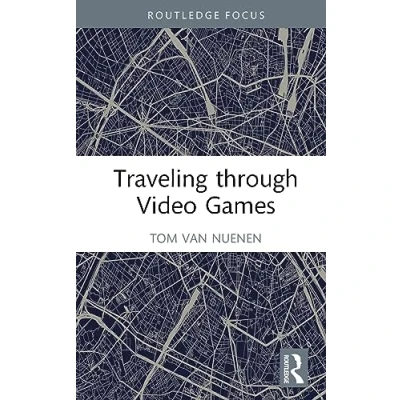 Abbildung von Traveling through Video Games (Routledge Advances in Game Studies)