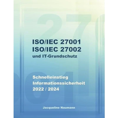 Abbildung von ISO/IEC 27001 27002 und IT Grundschutz: Schnelleinstieg Informationssicherheit 2022 / 2024