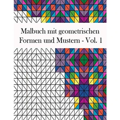 Abbildung von Malbuch mit geometrischen Formen und Mustern: Geometrisches für Erwachsene, Entspannungs Stressabbau Designs, wunderschöne geometrische Muster, Muster Malbuch, Vol.1