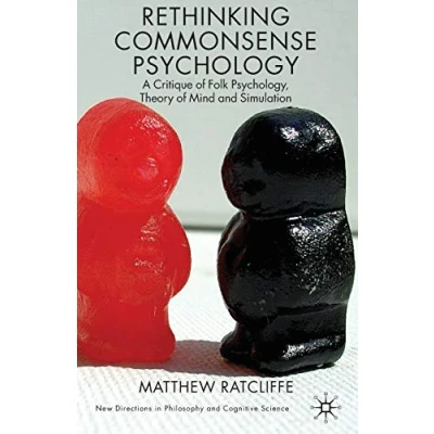 Abbildung von Rethinking Commonsense Psychology: A Critique of Folk Psychology, Theory Mind and Simulation (New Directions in Philosophy Cognitive Science)