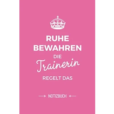 Abbildung von Ruhe bewahren die Trainerin regelt das: Notizbuch als Geschenk für eine A5 / liniert Geschenke zum Geburtstag oder Weihnachten