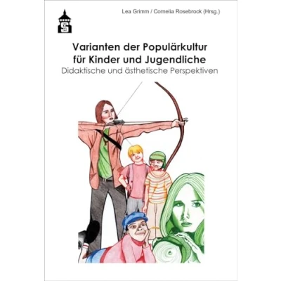 Abbildung von Varianten der Populärkultur für Kinder und Jugendliche: Didaktische ästhetische Perspektiven