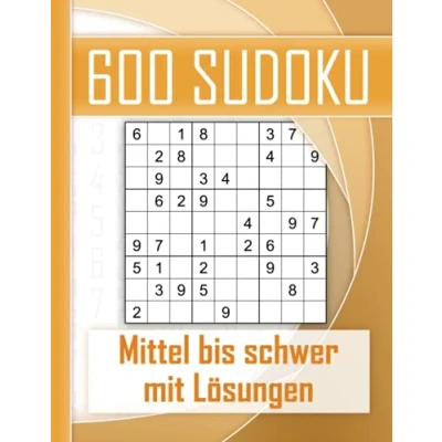 Abbildung von 600 Sudoku mittel bis schwer mit Lösungen: Kultiger Rätselspaß für Jugendliche, Erwachsene und Senioren Sudokus. Perfektes Training logisches Denken