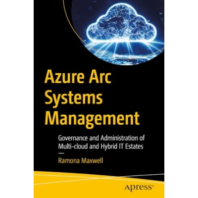Abbildung von Azure Arc Systems Management: Governance and Administration of Multi cloud Hybrid IT Estates