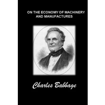 Abbildung von ON THE ECONOMY OF MACHINERY AND MANUFACTURES: (Annotated edition)