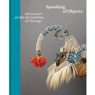 Abbildung von Speaking of Objects: African Art at the Institute Chicago