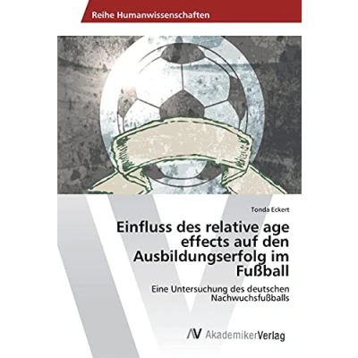 Abbildung von Einfluss des relative age effects auf den Ausbildungserfolg im Fußball: Eine Untersuchung deutschen Nachwuchsfußballs