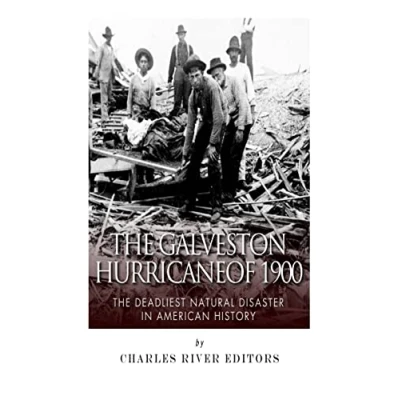 Abbildung von The Galveston Hurricane of 1900: Deadliest Natural Disaster in American History