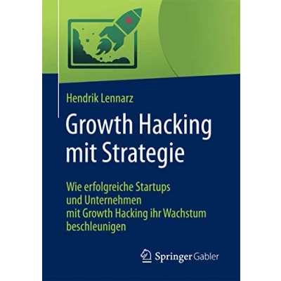 Abbildung von Growth Hacking mit Strategie: Wie erfolgreiche Startups und Unternehmen ihr Wachstum beschleunigen