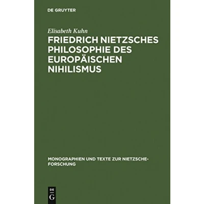 Abbildung von Friedrich Nietzsches Philosophie des europäischen Nihilismus: Diss. (Monographien und Texte zur Nietzsche Forschung, 25, Band 25)