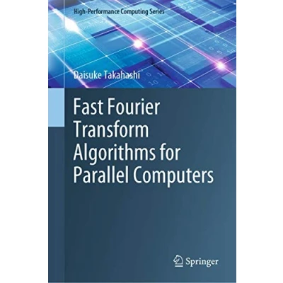 Abbildung von Fast Fourier Transform Algorithms for Parallel Computers (High Performance Computing Series, 2, Band 2)