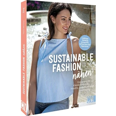 Abbildung von Einfach nachhaltig nähen: Sustainable Fashion nähen. Upcycling im Kleiderschrank: Slow kreativ, nachhaltig, individuell