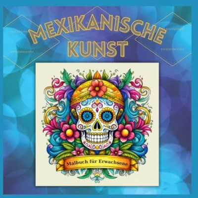Abbildung von Mexikanische Kunst Malbuch für Erwachsene: Entdecke die Vielfalt der mexikanischen Kultur durch Kreativität und Entspannung