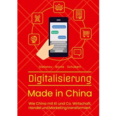 Abbildung von Digitalisierung Made in China: Wie China mit KI und Co. Wirtschaft, Handel Marketing transformiert.