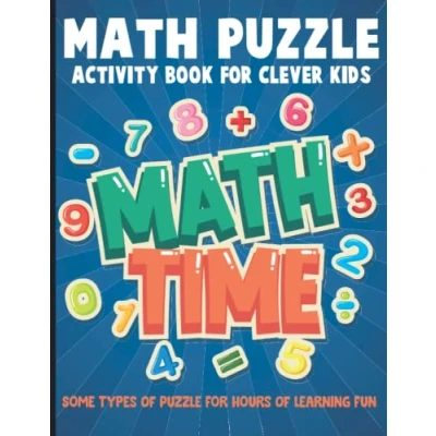 Abbildung von Math Puzzles for Clever Kids: Activity Puzzle Brain Teaser Kids Ages 6 13.Fun Kid That Includes Tic Tac Puzzle, Number Mazes, word search , Sudoku and more