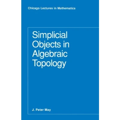 Abbildung von Simplicial Objects in Algebraic Topology (Chicago Lectures Mathematics)