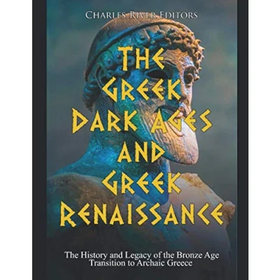 Abbildung von the Greek Dark Ages and Renaissance: History Legacy of Bronze Age Transition to Archaic Greece