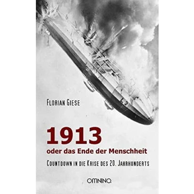 Abbildung von 1913 oder das Ende der Menschheit: Countdown in die Krise des 20. Jahrhunderts