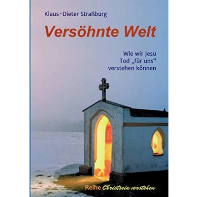 Abbildung von Versöhnte Welt: Wie wir Jesu Tod &quot;für uns&quot; verstehen können (Christsein verstehen)