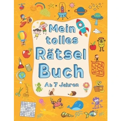 Abbildung von Mein tolles Rätselbuch ab 7 Jahren: Rätselblock Jahren mit 60 verschiedenen Rätseln zur Beschäftigung für Kinder. Labyrinthe, Sudokus, Kreuzworträtsel und vieles mehr
