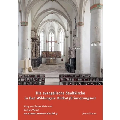 Abbildung von Die evangelische Stadtkirche in Bad Wildungen: Bildort / Erinnerungsort (ars ecclesia: Kunst vor Ort)