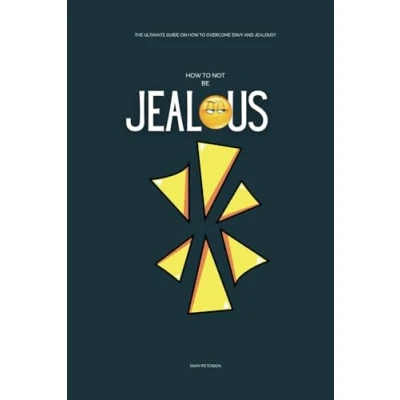 Abbildung von How to Not be Jealous: The Ultimate Guide on overcome Envy and Jealousy