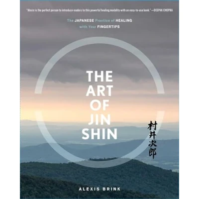 Abbildung von The Art of Jin Shin: Japanese Practice Healing with Your Fingertips
