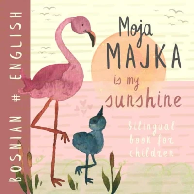 Abbildung von Moja Majka BOSNIAN English Bilingual Book for Children: Learn Language, Learning Kids, Bosanske knjige za djecu