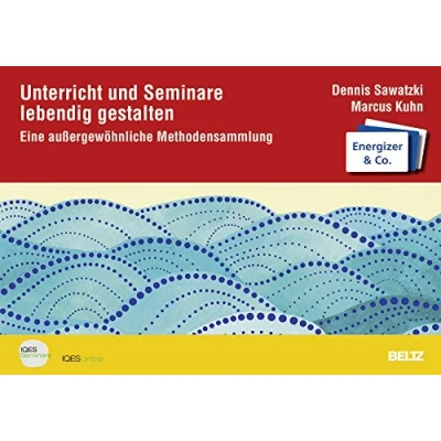 Abbildung von Unterricht und Seminare lebendig gestalten: Eine außergewöhnliche Methodensammlung. Energizer &amp; Co.