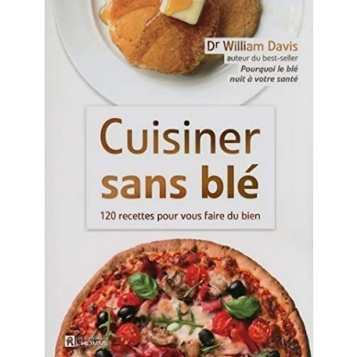 Abbildung von Cuisiner sans blé: 120 recettes pour vous faire du bien