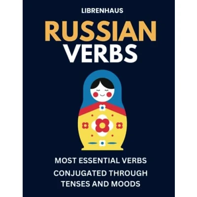Abbildung von Russian Verbs: Most Essential Verbs Conjugated Through Tenses and Moods
