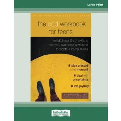 Abbildung von The OCD Workbook for Teens: Mindfulness and CBT Skills to Help You Overcome Unwanted Thoughts Compulsions