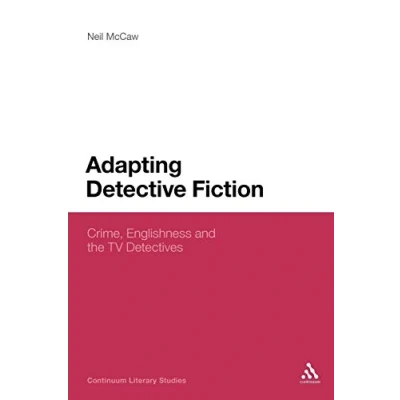 Abbildung von Adapting Detective Fiction: Crime, Englishness and the TV Detectives (Continuum Literary Studies)