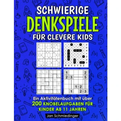 Abbildung von Schwierige Denkspiele für Clevere Kids: Ein Aktivitätenbuch mit über 200 Knobelaufgaben Kinder ab 11 Jahren