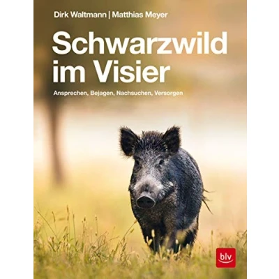 Abbildung von Schwarzwild im Visier: Ansprechen, Bejagen, Nachsuchen, Versorgen (BLV Jagdpraxis)