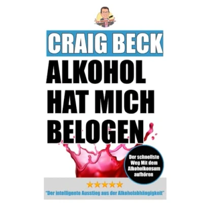 Abbildung von Alkohol Hat Mich Belogen: der intelligente Ausstieg aus Alkoholabhängigkeit